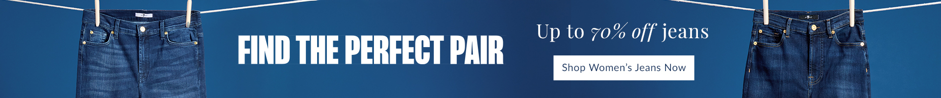 FIND THE PERFERCT PAIR Upto 75% Off Jeans